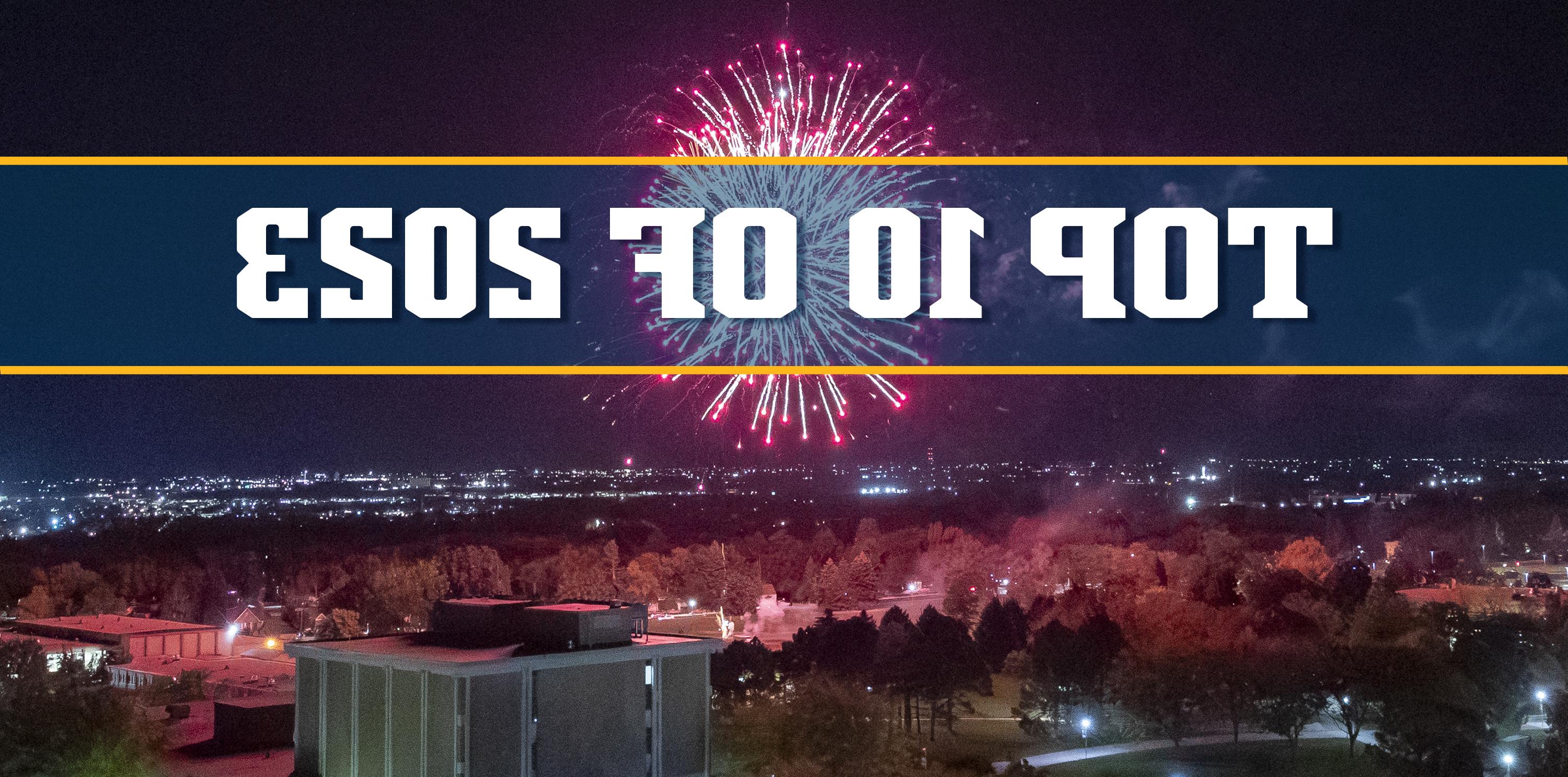 Top 10 of 2023 written in bold text against a background of fireworks in the sky above West Campus